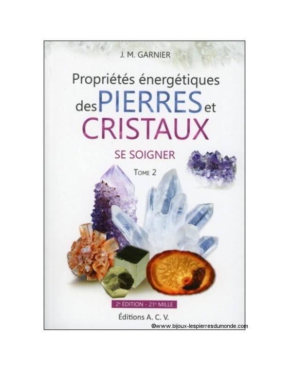 Livre - Propriétés énergétiques des pierres et des cristaux T.2 Livre - Propriétés énergétiques des pierres et des cristaux T.2
